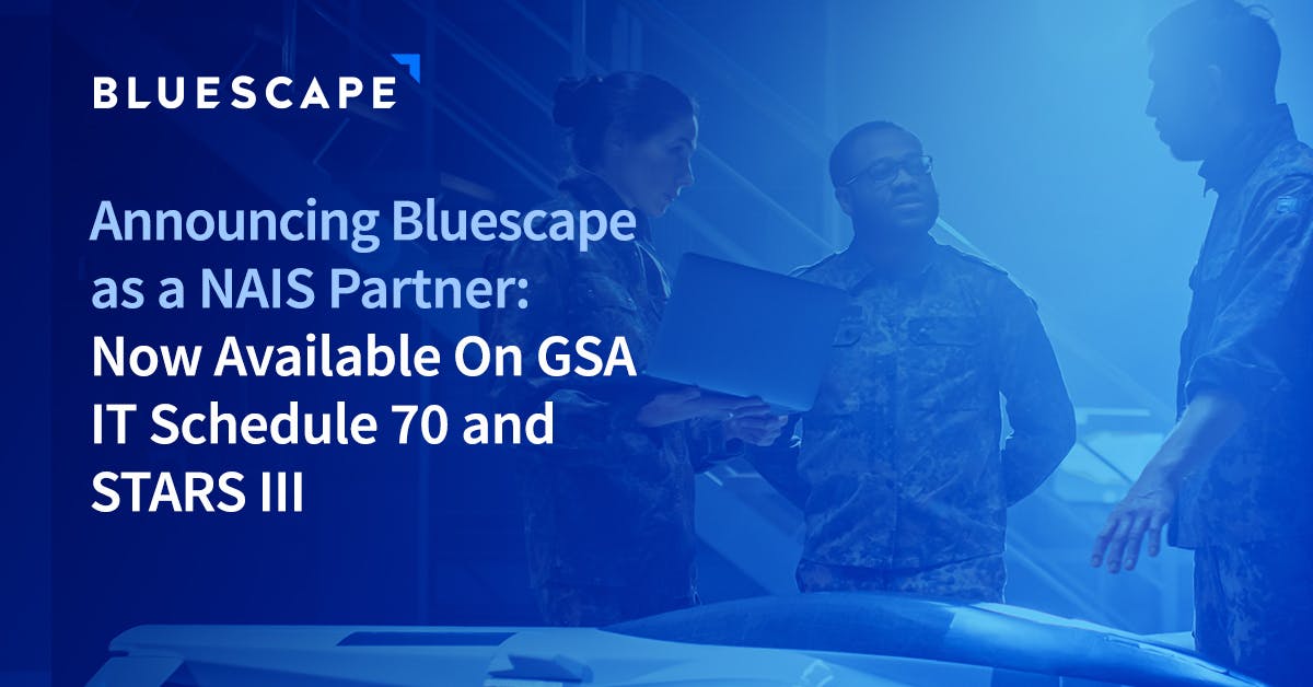 Announcing Bluescape as a NAIS Partner: Now Available on GSA IT Schedule 70 and STARS III