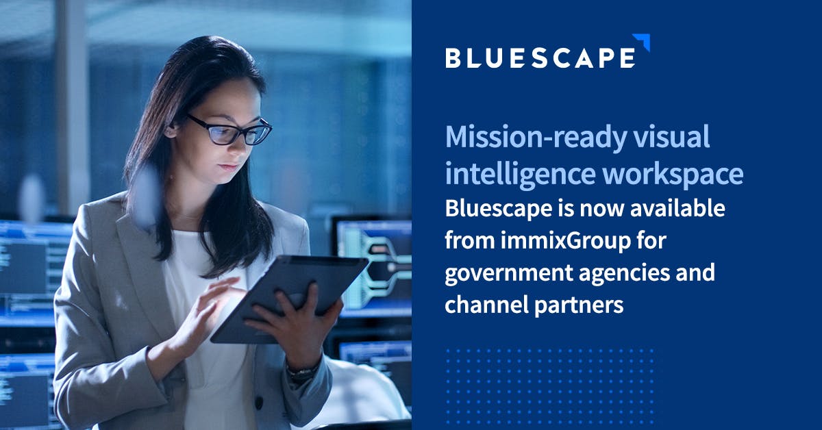 Mission-ready visual intelligence workspace. Bluescape is now available from immixGroup for government agencies and channel partners.