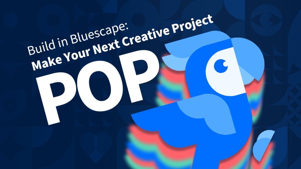 Build in Bluescape: Make Your Next Creative Project POP