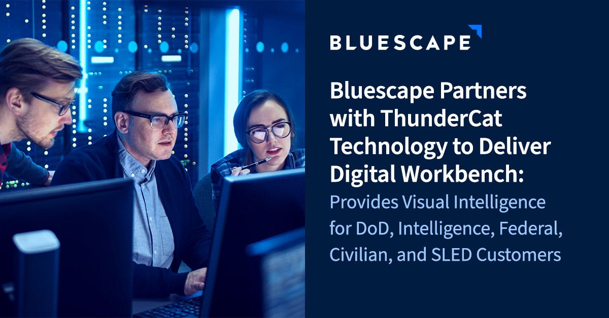 Thumbnail - ThunderCat Press Release - Bluescape Partners with ThunderCat Technology to Deliver Digital Workbench, Provides Visual Intelligence for DoD, Intelligence, Federal, Civilian, and SLED Customers 
